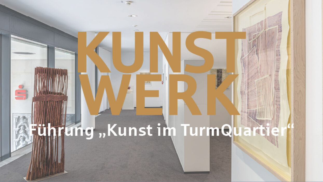 Führung "Kunst im TurmQuartier"